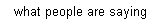 what people are saying